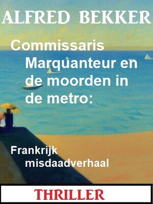 cover image of Commissaris Marquanteur en de moorden in de metro